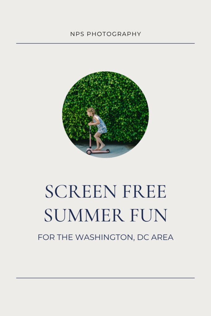 Screen-Free Summer Fun | Washington, DC Area - NPS Photography screen free summer fun pin for pinterest