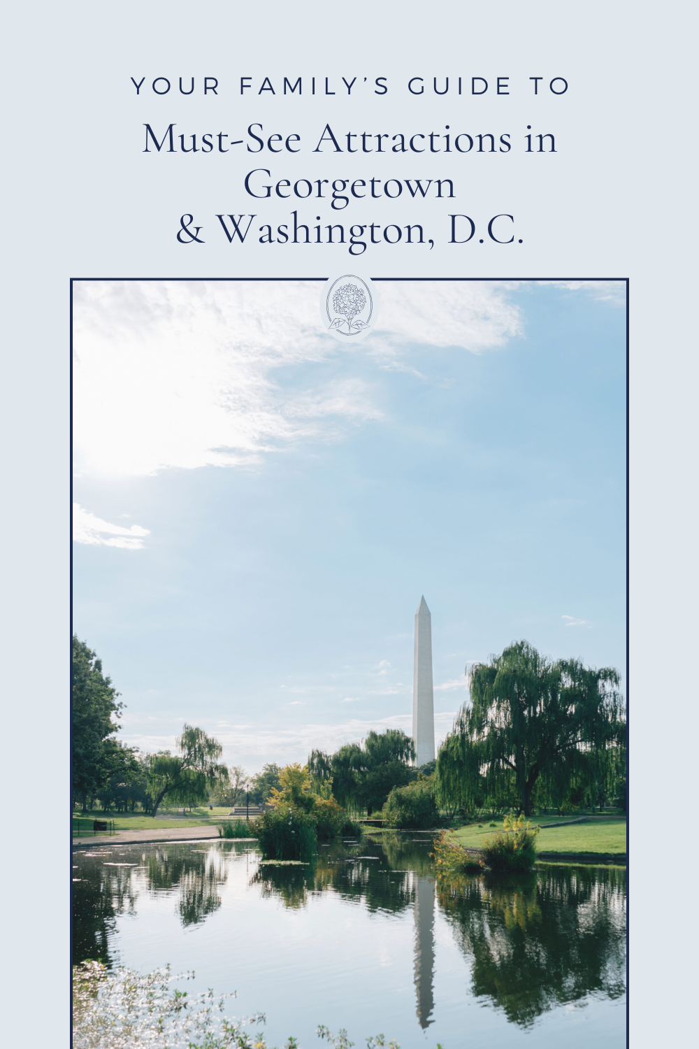 Your Family’s Guide to Must-See Attractions in Georgetown & Washington, D.C. - NPS Photography Pinterest pin for Georgetown attractions